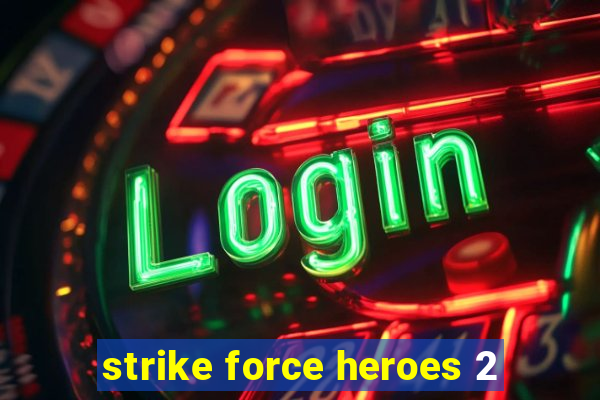 strike force heroes 2